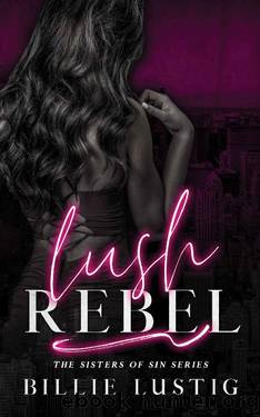 Lush Rebel: An Arranged Marriage, Second Chance, Mafia Romance (The Sisters of Sin Book 1) by Billie Lustig