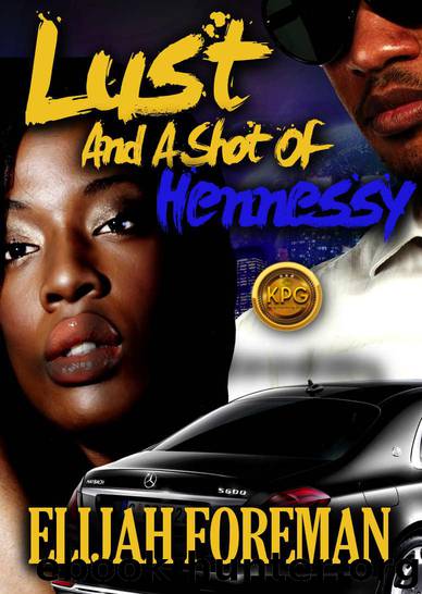 Lust and a Shot of Hennessy by Elijah Foreman