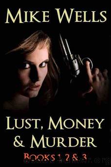 Lust, Money & Murder Books 1, 2 & 3 by Mike Wells