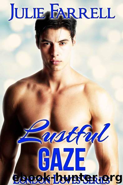 Lustful Gaze (London Loves #6) by Julie Farrell