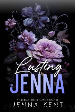 Lusting For Jenna: A Lesbian Instalove Billionaire Romance by Jenna Kent