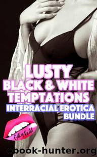 Lusty Black & White Temptations: Interracial Erotica Bundle (Interracial | Sharing | Menage | MILF | Hot Wife | First Time) by Catey Redd