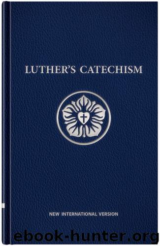 Luther's Catechism: New International Version (2011) by Martin Luther