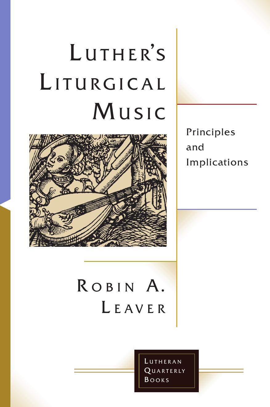 Luther's Liturgical Music: Principles and Implications by Unknow