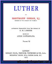 Luther, vol. 4 of 6 by Hartmann Grisar