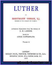 Luther, vol. 5 of 6 by Hartmann Grisar