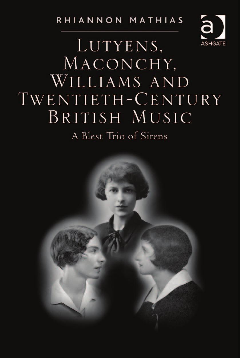 Lutyens, Maconchy, Williams and Twentieth-Century British Music: A Blest Trio of Sirens by Rhiannon Mathias