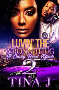 Luvin The Wrong Thug 2: A Crazy Hood Affair by Tina J