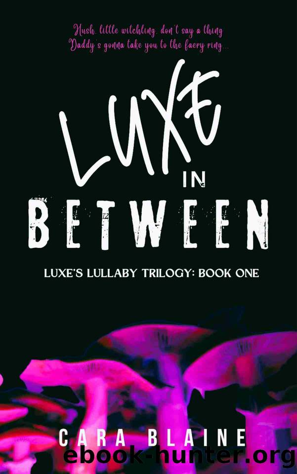 Luxe in Between: Luxe's Lullaby Trilogy: Book One by Cara Blaine