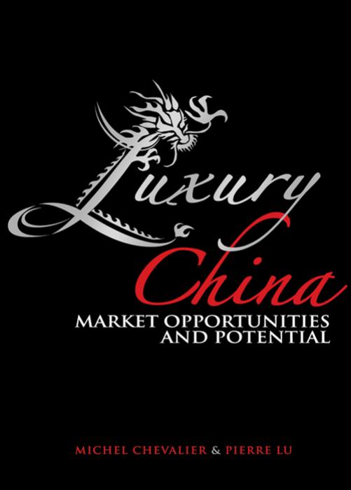 Luxury China : market opportunities and potential by Chevalier Michel; Lu Pierre Xiao