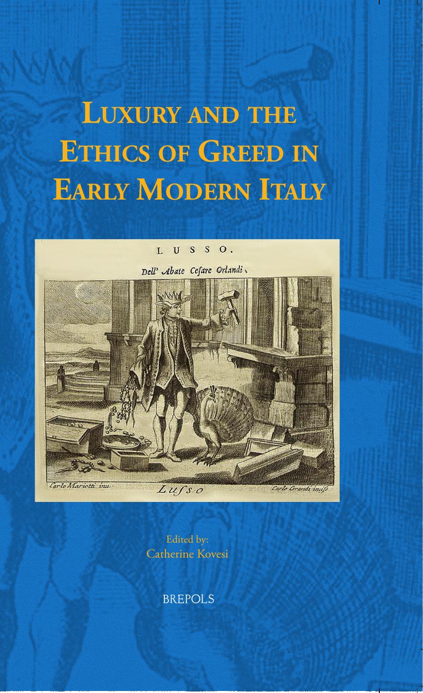 Luxury and the Ethics of Greed in Early Modern Italy by Catherine Kovesi (ed.)