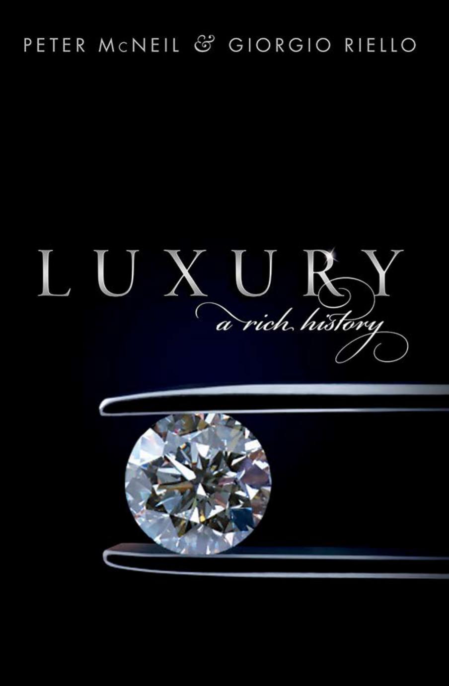 Luxury: a rich history by McNeil Peter;Riello Giorgio