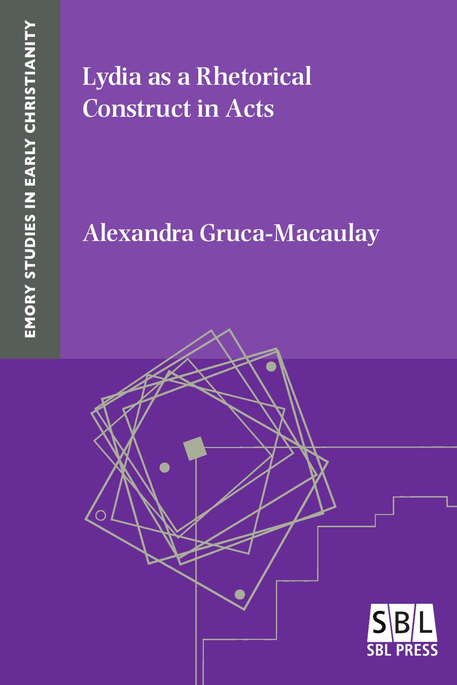 Lydia As a Rhetorical Construct in Acts by Alexandra Gruca-Macaulay