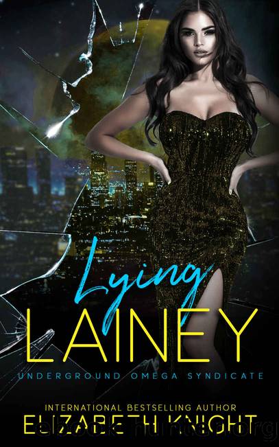 Lying Lainey : Underground Omega Syndicate by Elizabeth Knight