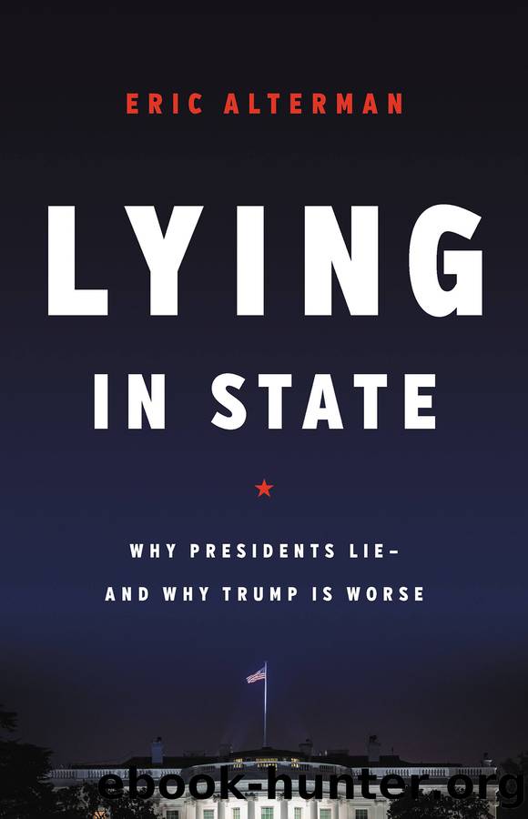 Lying in State: Why Presidents Lie -- and Why Trump Is Worse by Eric Alterman