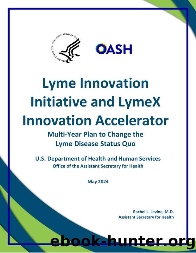Lyme Innovation Initiative and LymeX Innovation Accelerator Multi-Year Plan to Change the Lyme Disease Status Quo by Su Sonia (NIH/OD)