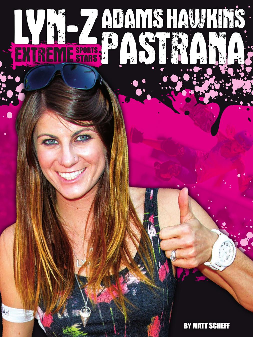Lyn-Z Adams Hawkins Pastrana by Matt Scheff