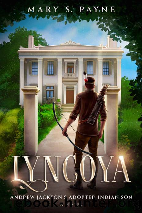 Lyncoya: Andrew Jackson's Adopted Indian Son by Mary S. Payne