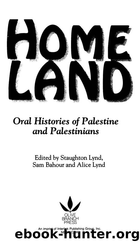 Lynd, Staughton, Sam Bahour, and Alice Lynd (eds.) - Homeland  Oral Histories of Palestine and Palestinians by Interlink Publishing Group (1994)