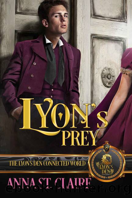 Lyon's Prey: The Lyon's Den by Anna St. Claire & The Lyon's Den