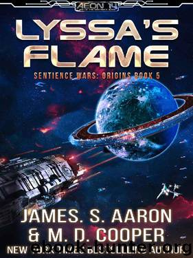Lyssa's Flame - A Hard Science Fiction AI Adventure (Aeon 14: The Sentience Wars: Origins Book 5) by M. D. Cooper & James S. Aaron