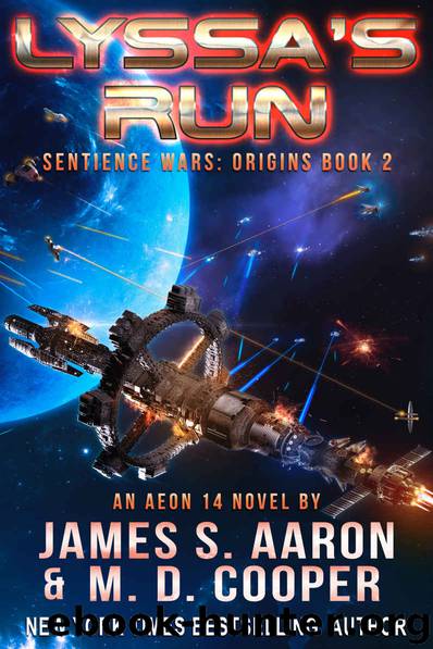 Lyssa's Run - A Hard Science Fiction AI Adventure (The Sentience Wars - Origins Book 2) by M. D. Cooper & James S. Aaron