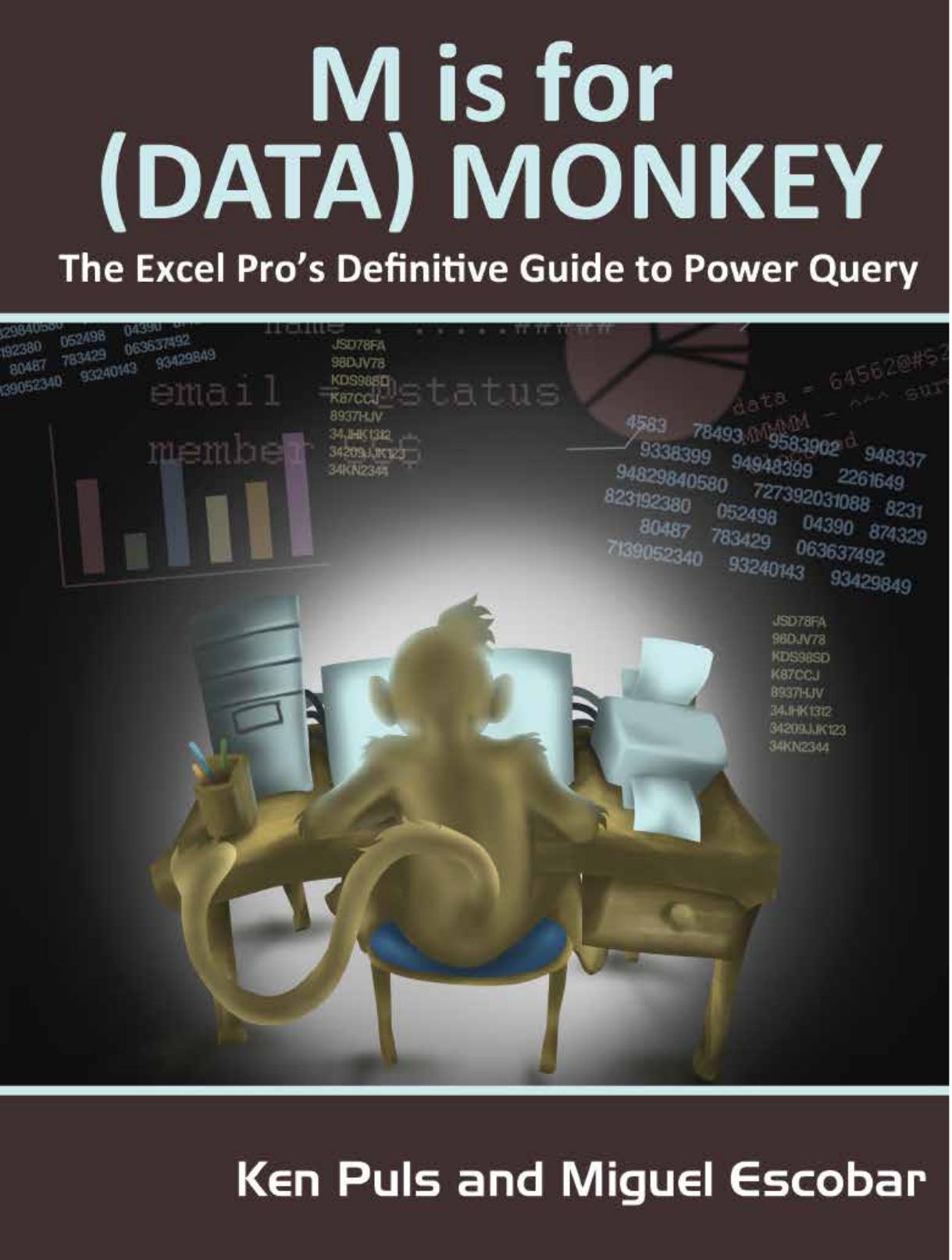 M Is for (Data) Monkey: A Guide to the M Language in Excel Power Query by Ken Puls Miguel Escobar