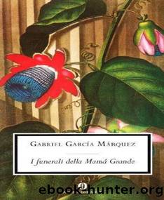 MÃ¡rquez Gabriel GarcÃ­a - 1962 - I funerali della MamÃ¡ Grande by Márquez Gabriel García
