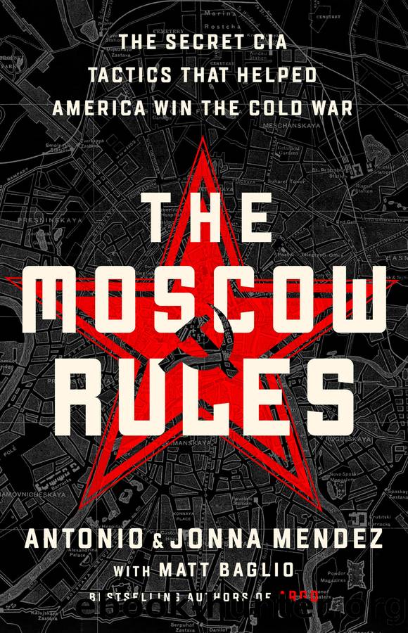Méndez, Antonio J - The Moscow Rules: The Secret CIA Tactics That Helped America Win the Cold War by Méndez Antonio J