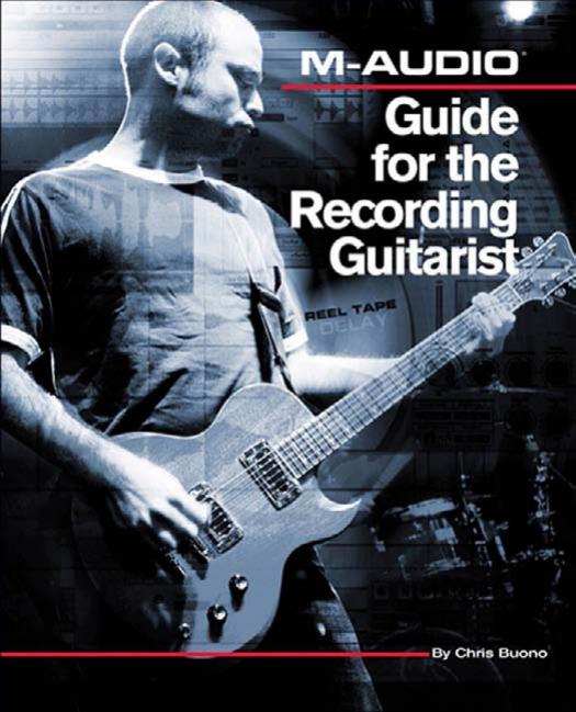 M-Audio guide for the recording guitarist by Chris Buono