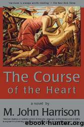 M. John Harrison by The Course of the Heart