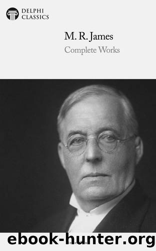 M. R. James Complete Works by M. R. James