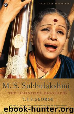M. S. Subbulakshmi: The Definitive Biography by T. J. S. George