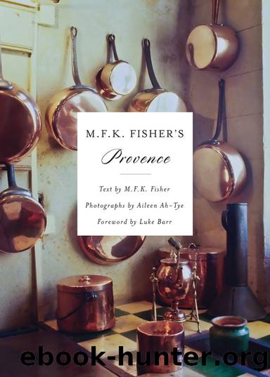 M.F.K. Fisher's Provence by M. F. K. Fisher & Aileen Ah-Tye
