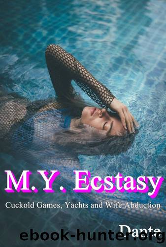 M.Y. Ecstasy: Cuckold Games, Yachts and Wife Abduction by Dante x