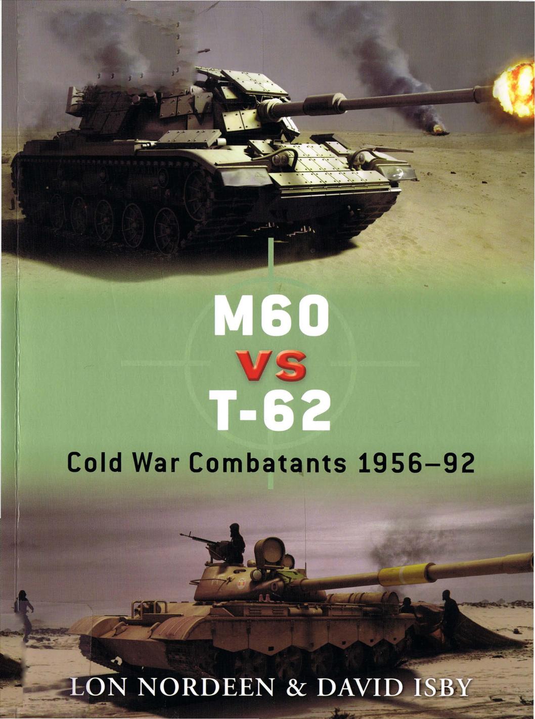 M60 vs T-62: Cold War Combatants 1956-92 by Lon Nordeen David Isby