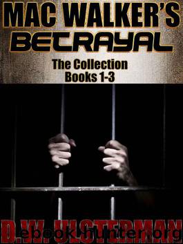 MAC WALKER'S BETRAYAL: The Collection (MAC WALKER'S BENGHAZI) by Ulsterman D.W
