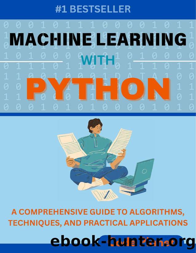 MACHINE LEARNING WITH PYTHON: A Comprehensive Guide To Algorithms, Deep Learning Techniques, And Practical Applications by Planet Code
