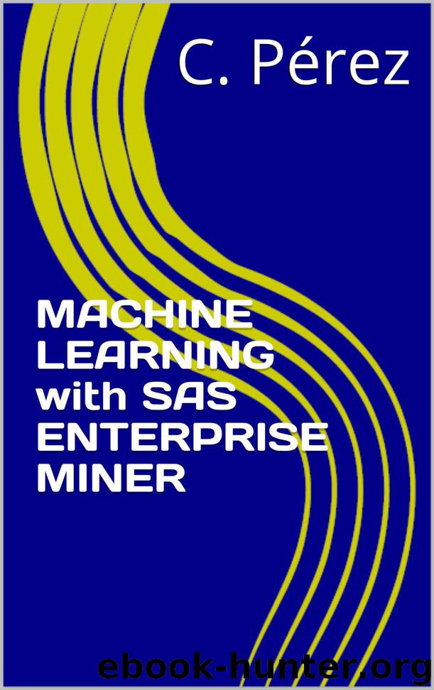 MACHINE LEARNING with SAS ENTERPRISE MINER by C. Pérez