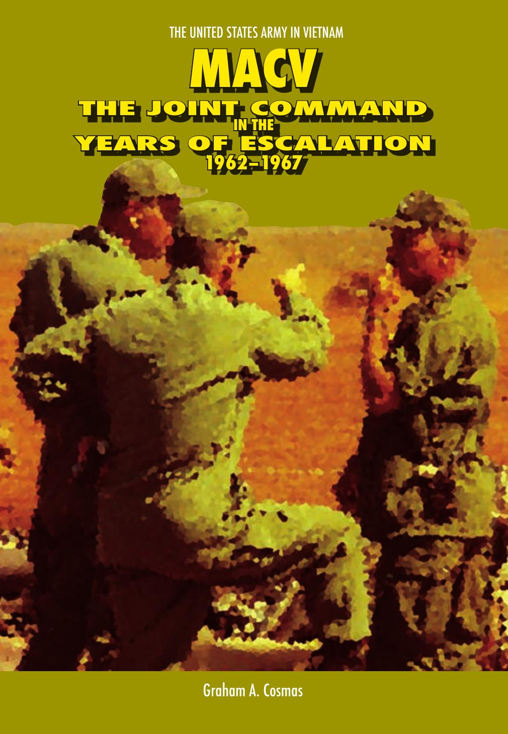 MACV : the Joint Command in the years of withdrawal, 1968-1973 by Graham A Cosmas; Center of Military History