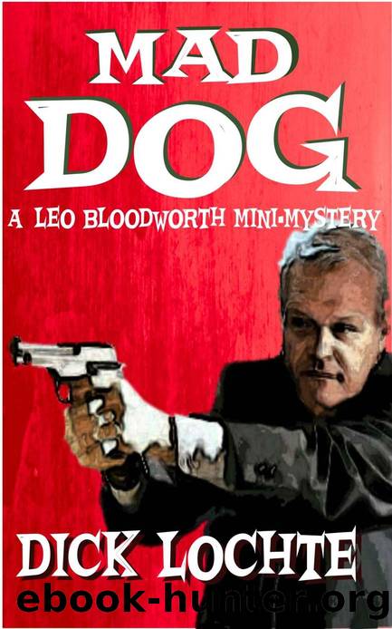 MAD DOG: A Leo Bloodworth Mini-Mystery by Dick Lochte