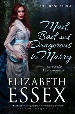 MAD, BAD & DANGEROUS TO MARRY (The Highland Brides Book 4) by Elizabeth Essex