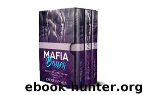 MAFIA BOSSES - The Box Set: An Enemies to Lovers Trilogy by Chloe Fischer
