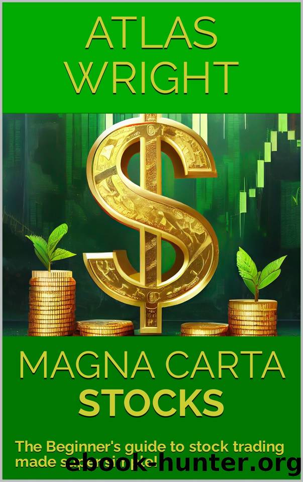 MAGNA CARTA - STOCKS: The Beginner's guide to stock trading made super simple! by Wright Atlas