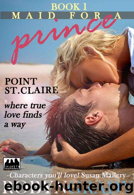 MAID FOR A PRINCE: (Book 1) (Point St. Claire, where true love finds a way) by Robyn Grady