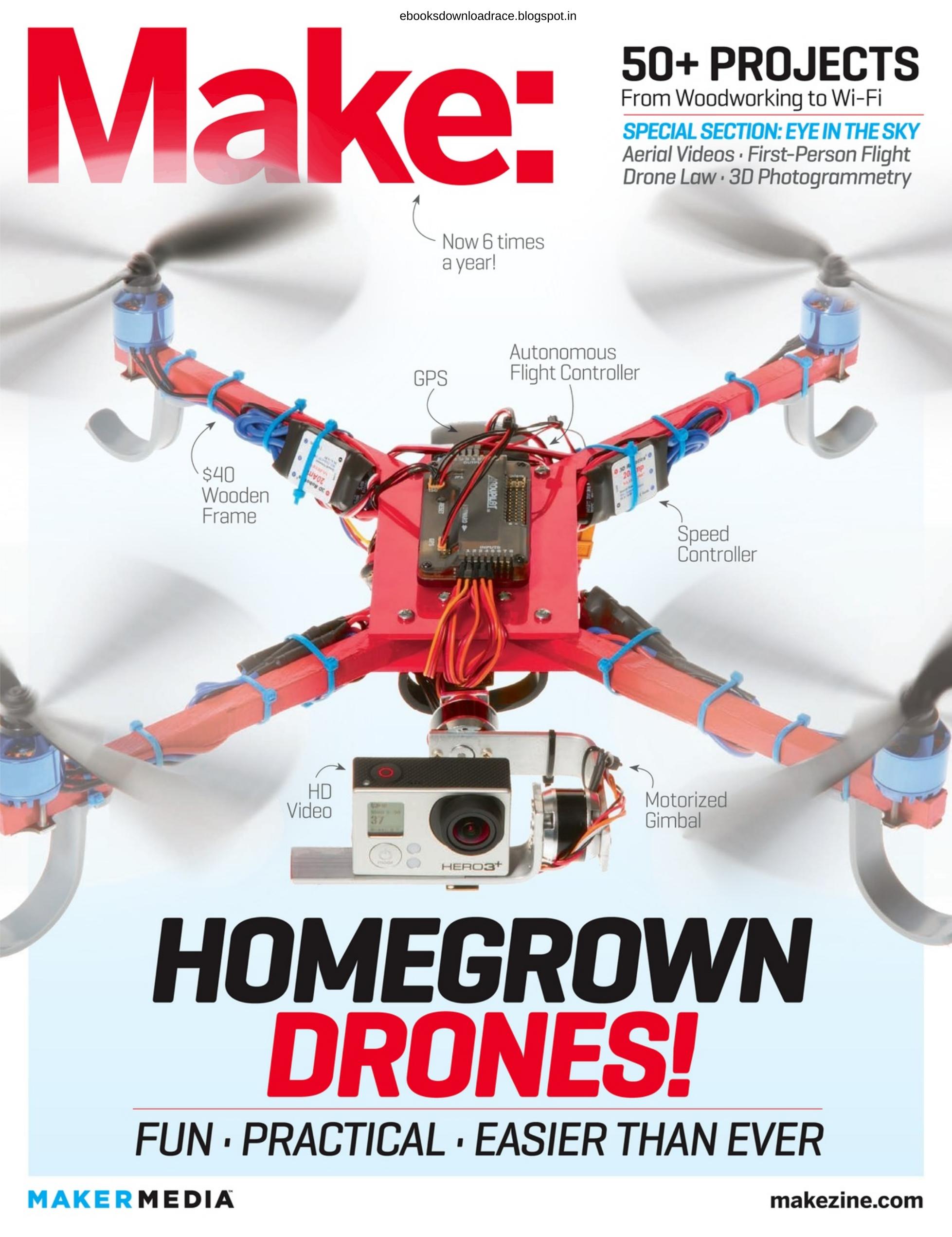 MAKE Magazine Vol.37 - 50+ Projects from woodworking to Wi-Fi + Homegrown Drones by Mantesh