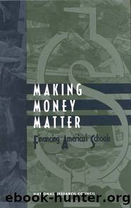 MAKING MONEY MATTER: Financing America's Schools by National Research Council