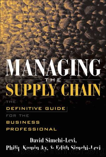 MANAGING THE SUPPLY CHAIN: The Definitive Guide for the Business Professional by David Simchi-Levi & Philip Kaminsky & Edith Simchi-Levi