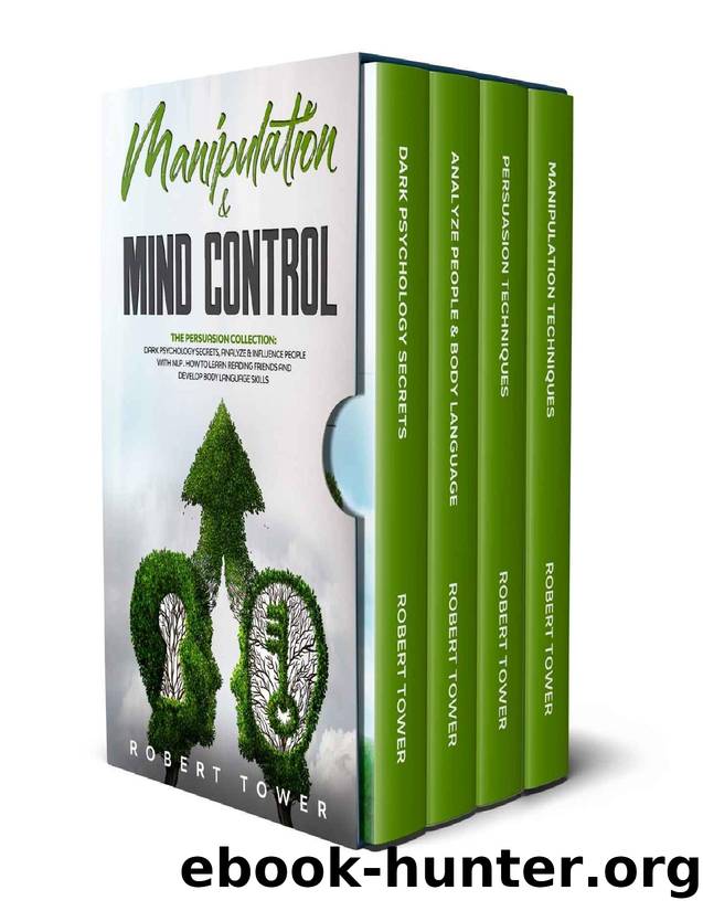 MANIPULATION & MIND CONTROL: The Persuasion Collection: Dark Psychology Secrets, Analyze & Influence People with Nlp. How to learn Reading Friends and Develop Body Language Skills. by ROBERT TOWER