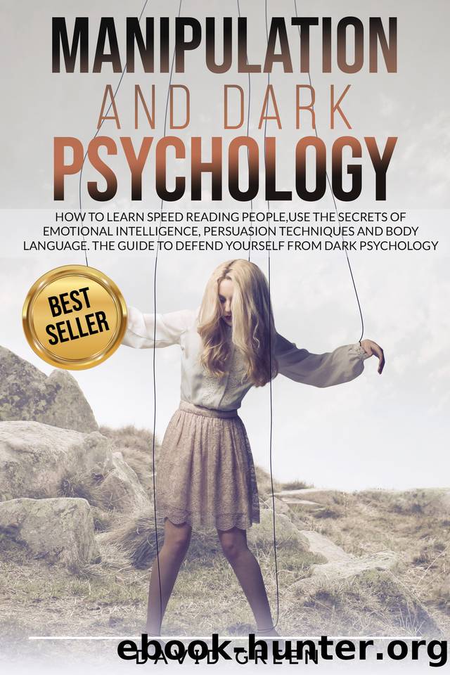 MANIPULATION AND DARK PSYCHOLOGY: How to learn Speed Reading People and use the Secrets of Emotional Intelligence.The Best Guide to Defend Yourself from Dark Psychology. by Green David